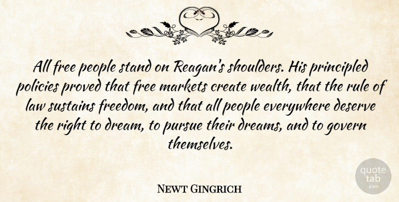Newt Gingrich Quote About Create, Deserve, Everywhere, Free, Govern: All Free People Stand On...
