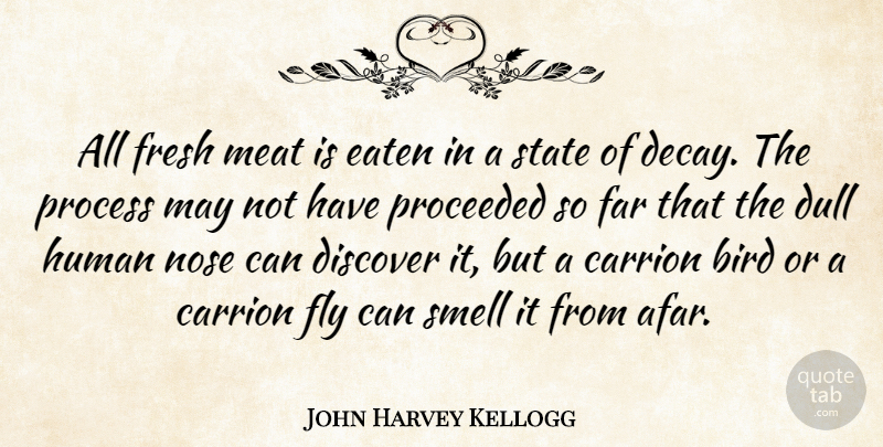 John Harvey Kellogg Quote About Smell, Bird, Decay: All Fresh Meat Is Eaten...
