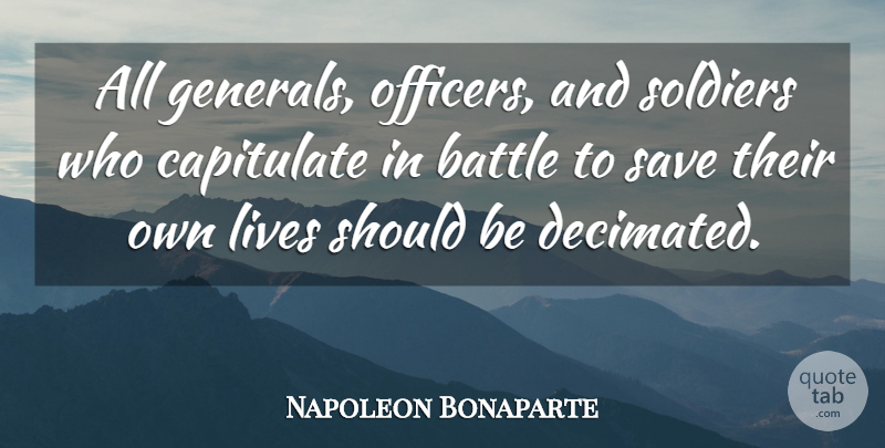 Napoleon Bonaparte Quote About War, Soldier, Battle: All Generals Officers And Soldiers...