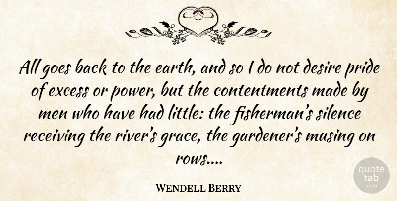 Wendell Berry Quote About Pride, Men, Rivers: All Goes Back To The...