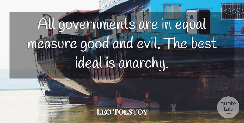 Leo Tolstoy Quote About Government, Evil, Anarchy: All Governments Are In Equal...