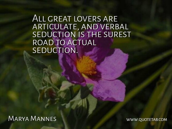 Marya Mannes Quote About Women, Lovers, Seduction: All Great Lovers Are Articulate...