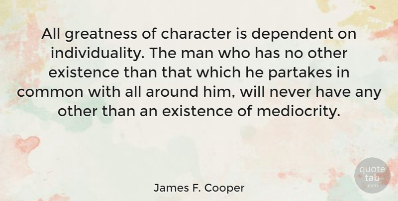 James F. Cooper Quote About Character, Greatness, Men: All Greatness Of Character Is...