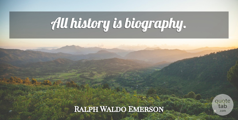 Ralph Waldo Emerson Quote About Biographies: All History Is Biography...