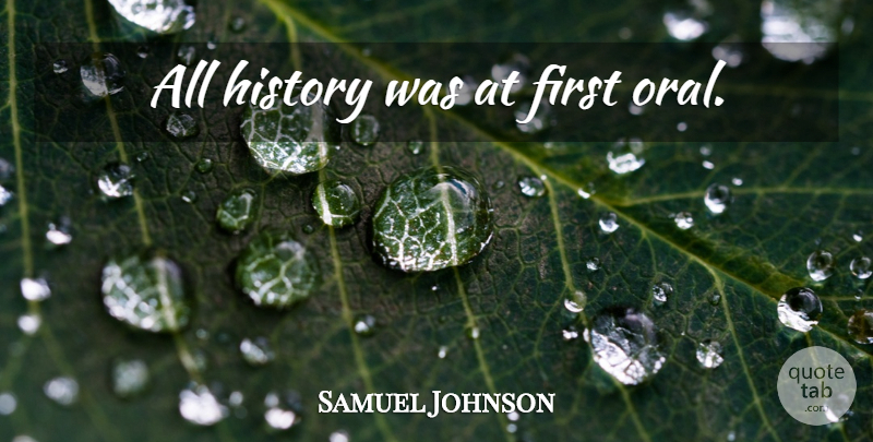 Samuel Johnson Quote About History, Firsts: All History Was At First...