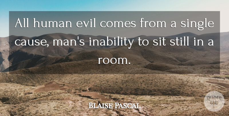 Blaise Pascal Quote About Men, Evil, Rooms: All Human Evil Comes From...