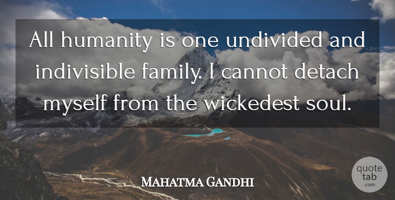 Mahatma Gandhi Quote About Soul, Humanity, Criminal Mind: All Humanity Is One Undivided...