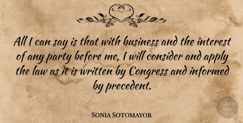 Sonia Sotomayor Quote About Party, Law, Precedent: All I Can Say Is...