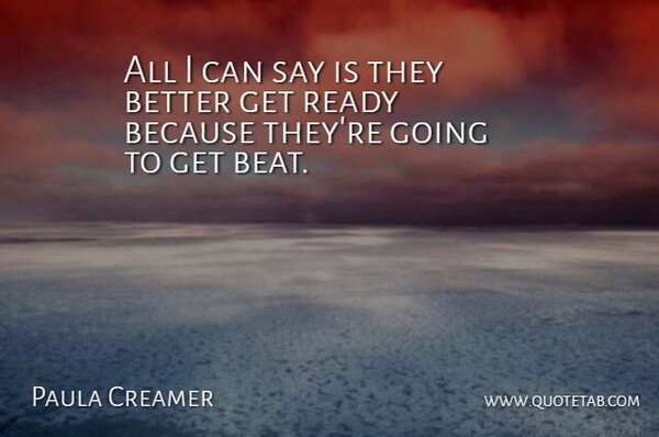 Paula Creamer Quote About Ready: All I Can Say Is...