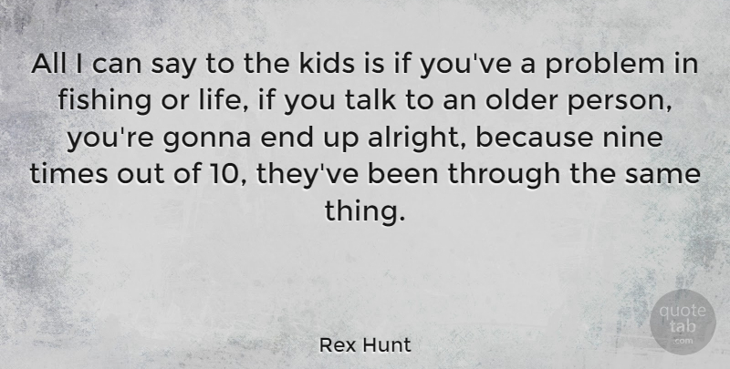 Rex Hunt Quote About Kids, Sea, Fishing: All I Can Say To...