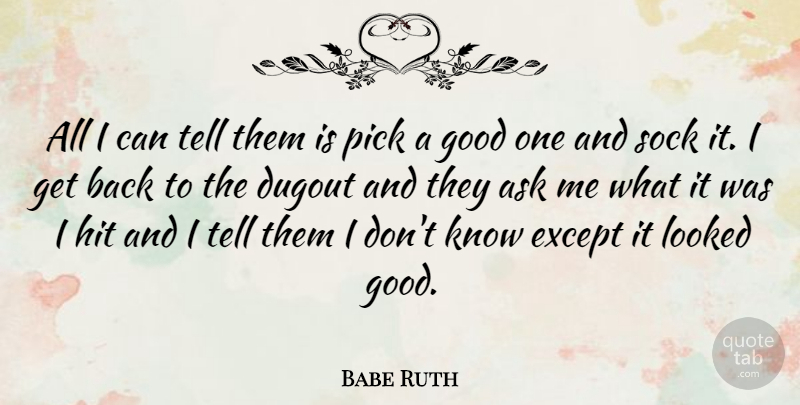 Babe Ruth Quote About Baseball, Sock, Ask Me: All I Can Tell Them...
