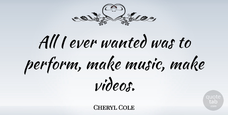 Cheryl Cole Quote About Video, Wanted: All I Ever Wanted Was...