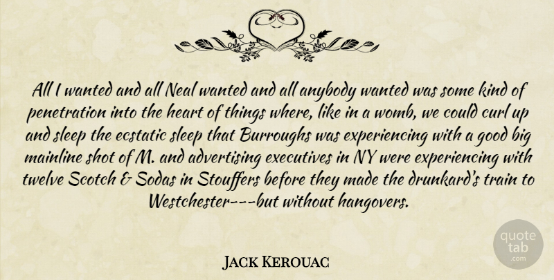 Jack Kerouac Quote About Hangover, Heart, Sleep: All I Wanted And All...