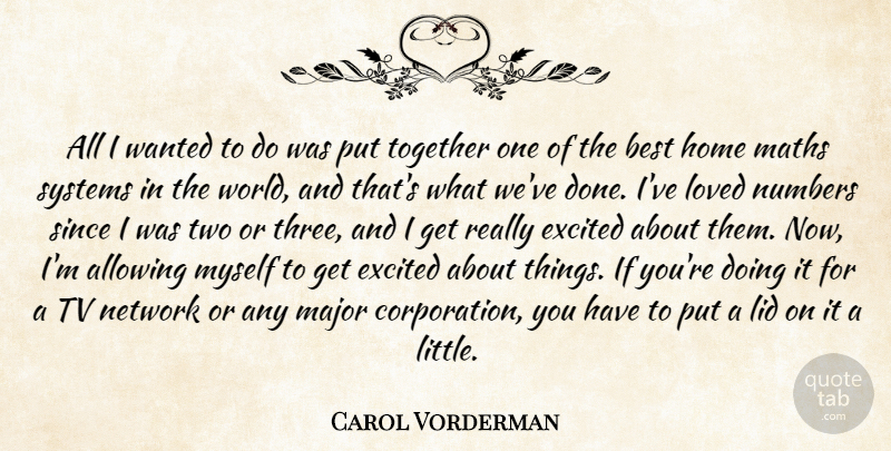 Carol Vorderman Quote About Home, Math, Numbers: All I Wanted To Do...