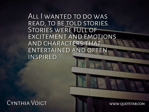 Cynthia Voigt Quote About Character, Stories, Emotion: All I Wanted To Do...