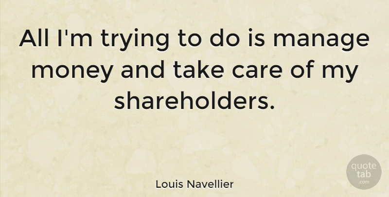 Louis Navellier Quote About Money, Trying: All Im Trying To Do...