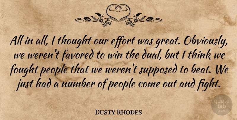 Dusty Rhodes Quote About Effort, Fought, Number, People, Supposed: All In All I Thought...