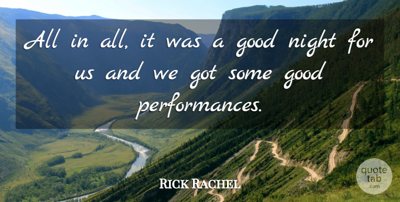 Rick Rachel Quote About Good, Night: All In All It Was...