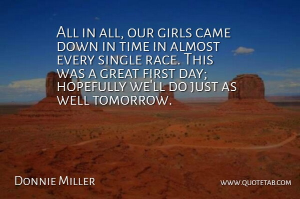 Donnie Miller Quote About Almost, Came, Girls, Great, Hopefully: All In All Our Girls...