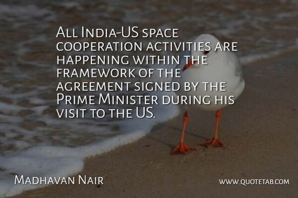 Madhavan Nair Quote About Activities, Agreement, Cooperation, Framework, Happening: All India Us Space Cooperation...