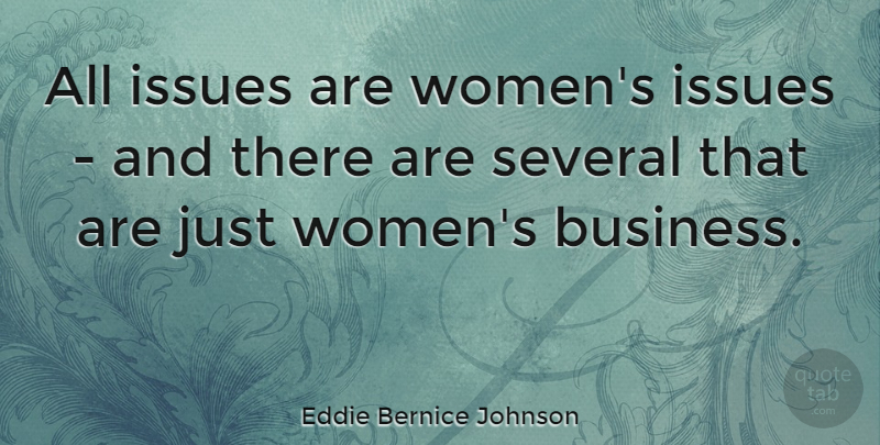 Eddie Bernice Johnson Quote About Issues: All Issues Are Womens Issues...