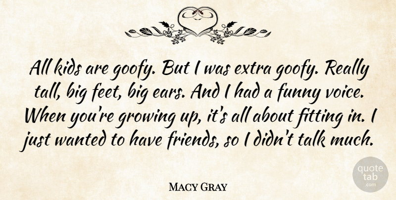 Macy Gray Quote About Extra, Fitting, Funny, Growing, Kids: All Kids Are Goofy But...
