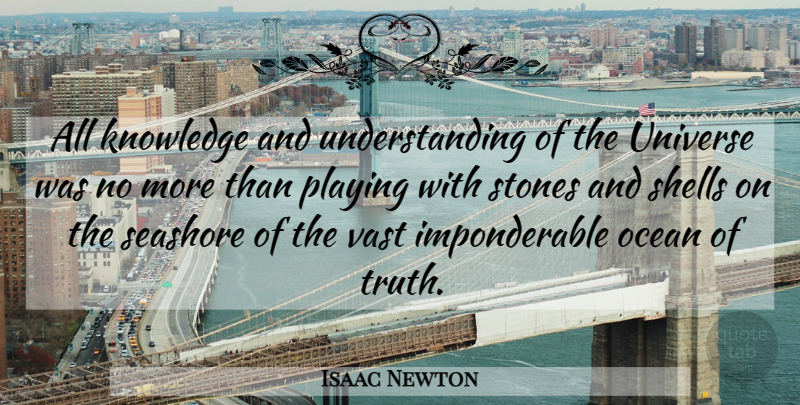 Isaac Newton Quote About Ocean, Understanding, Shells: All Knowledge And Understanding Of...