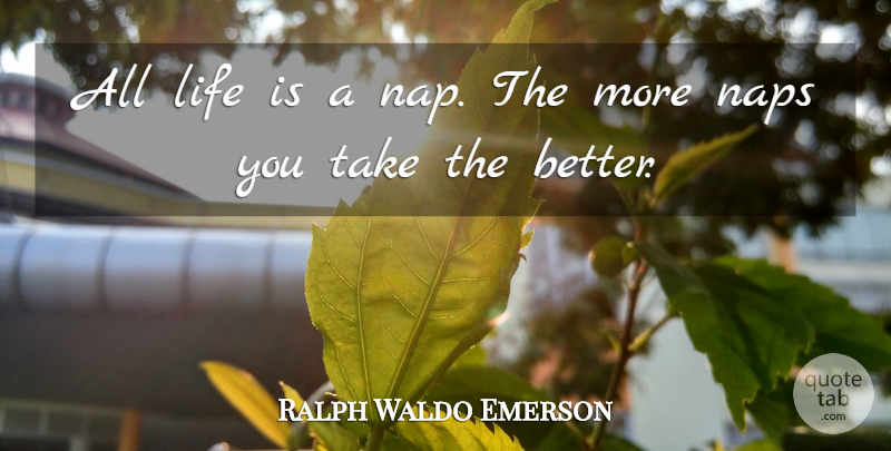 Ralph Waldo Emerson Quote About Naps, Life Is: All Life Is A Nap...