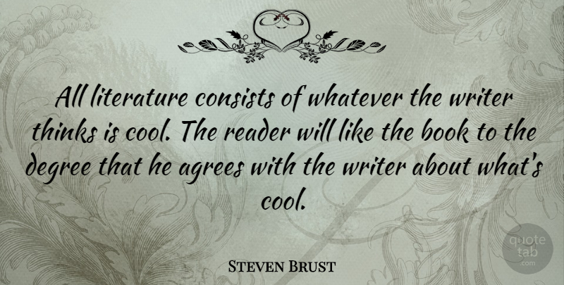 Steven Brust Quote About Book, Thinking, Literature: All Literature Consists Of Whatever...