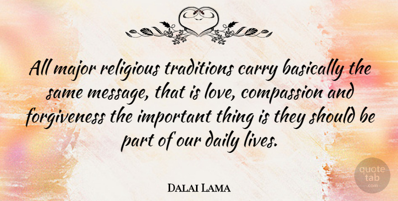 Dalai Lama Quote About Love, Karma, Religious: All Major Religious Traditions Carry...