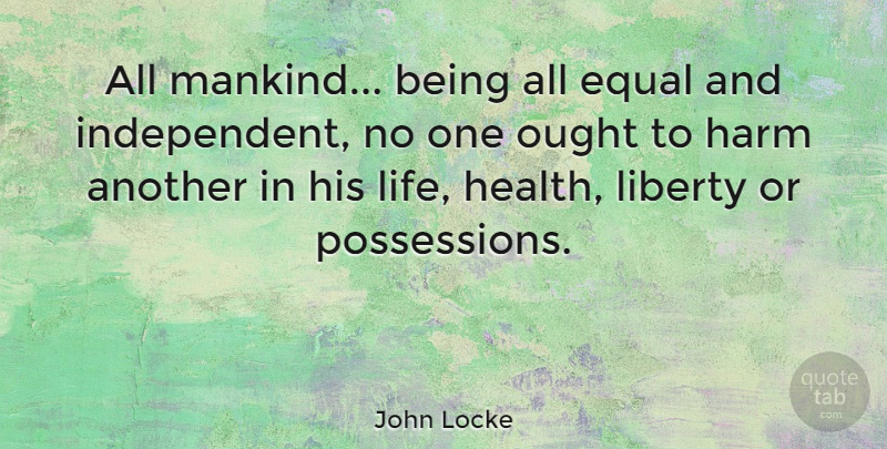 John Locke Quote About Peace, War, Health: All Mankind Being All Equal...
