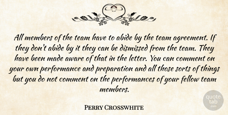 Perry Crosswhite Quote About Abide, Agreement, Aware, Comment, Dismissed: All Members Of The Team...