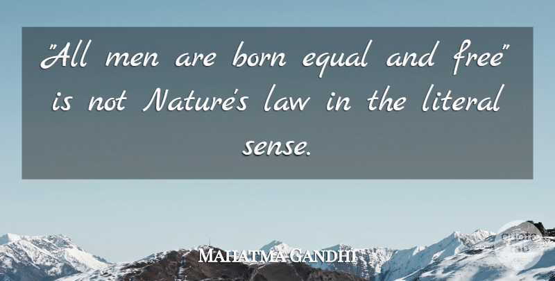 Mahatma Gandhi Quote About Equality, Men, Law: All Men Are Born Equal...