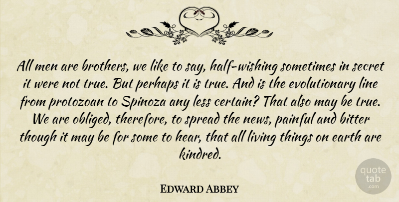 Edward Abbey Quote About Brother, Men, Secret: All Men Are Brothers We...