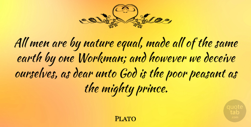 Plato Quote About Plato, Men, Deceived Us: All Men Are By Nature...