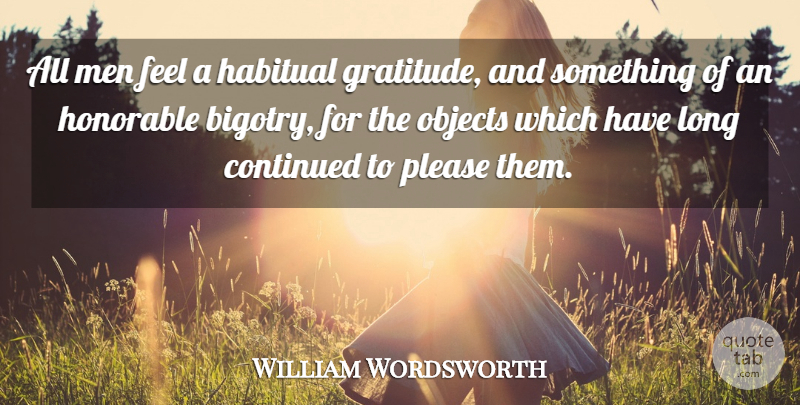 William Wordsworth Quote About Gratitude, Money, Men: All Men Feel A Habitual...