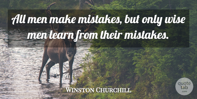 Winston Churchill Quote About Wise, Mistake, Men: All Men Make Mistakes But...