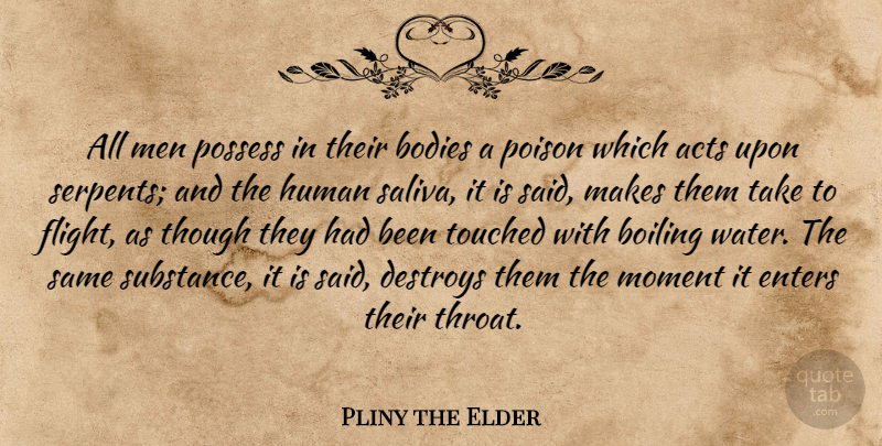 Pliny the Elder Quote About Men, Water, Substance: All Men Possess In Their...