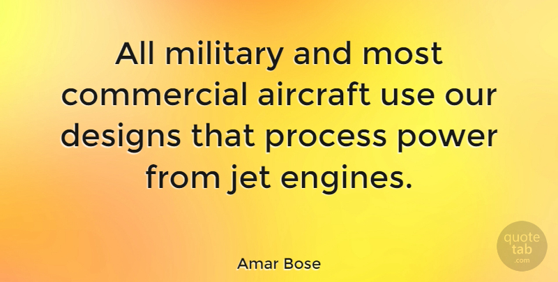 Amar Bose Quote About Military, Jet Engines, Design: All Military And Most Commercial...