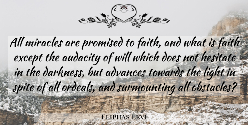 Eliphas Levi Quote About Light, Miracle, Darkness: All Miracles Are Promised To...