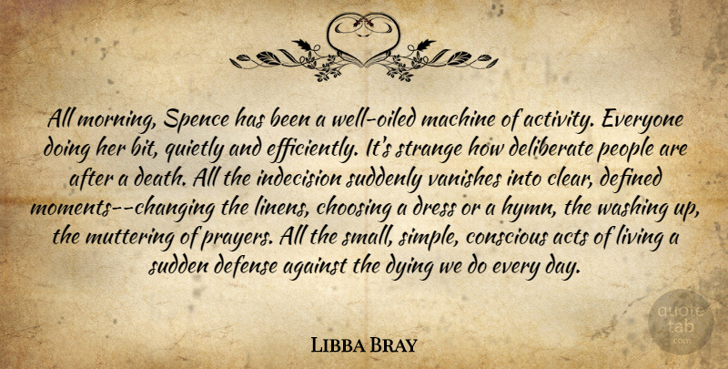 Libba Bray Quote About Morning, Prayer, Simple: All Morning Spence Has Been...