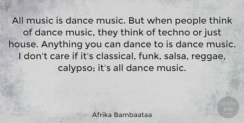 Afrika Bambaataa Quote About Music, People, Techno: All Music Is Dance Music...