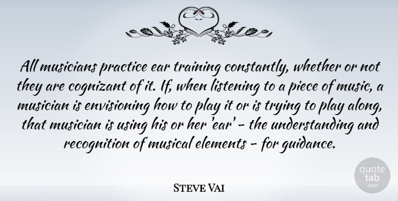 Steve Vai Quote About Practice, Play, Understanding: All Musicians Practice Ear Training...