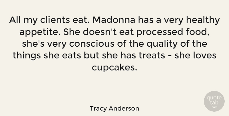 Tracy Anderson Quote About Cupcakes, Healthy, Quality: All My Clients Eat Madonna...