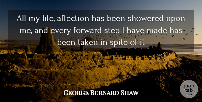 George Bernard Shaw Quote About Affection, Forward, Spite, Step, Taken: All My Life Affection Has...