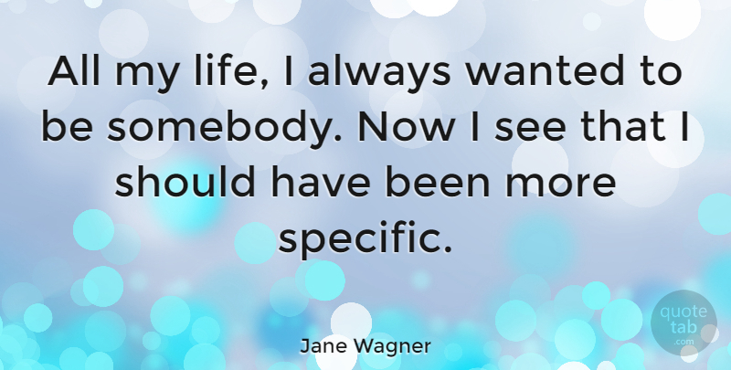 Jane Wagner Quote About American Comedian: All My Life I Always...