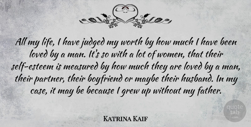 Katrina Kaif Quote About Boyfriend, Grew, Judged, Life, Loved: All My Life I Have...