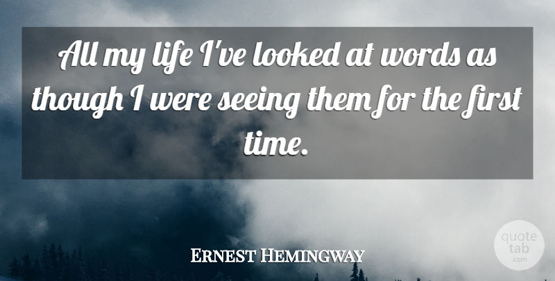 Ernest Hemingway Quote About Time, Writing, Vision: All My Life Ive Looked...
