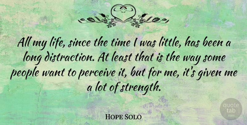Hope Solo Quote About People, Long, Want: All My Life Since The...