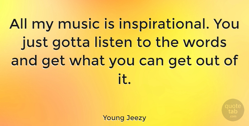 Young Jeezy Quote About Music Is: All My Music Is Inspirational...